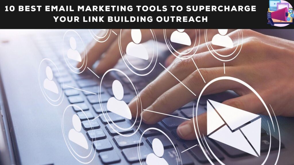 Best Email Marketing Tools for Link Building Outreach