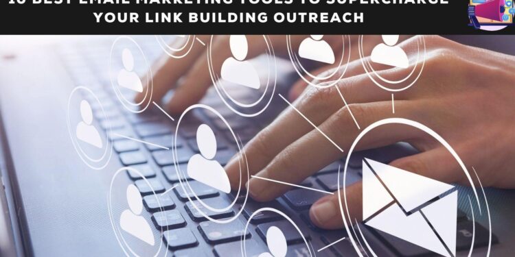 Best Email Marketing Tools for Link Building Outreach